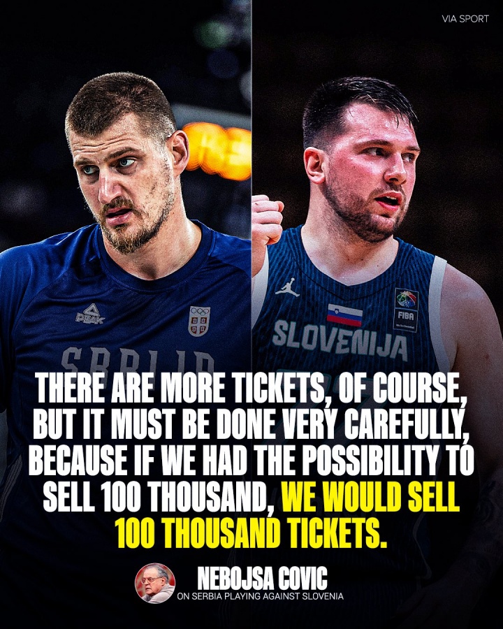 塞尔维亚篮协主席：如果有约基奇VS东契奇 那我们能卖10w张票